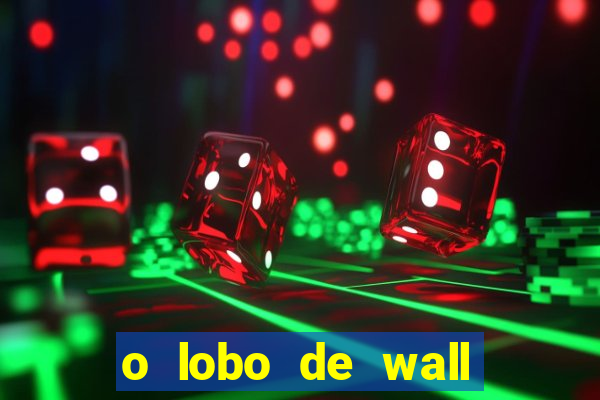 o lobo de wall street gratis